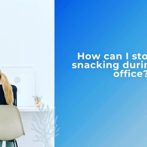 How to deal with over-snacking